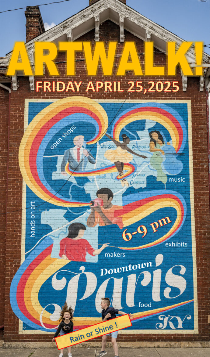 Artwalk! | Friday April 25, 2025, 6 to 9 p.m. | Downtown Paris, KY | Rain or Shine!